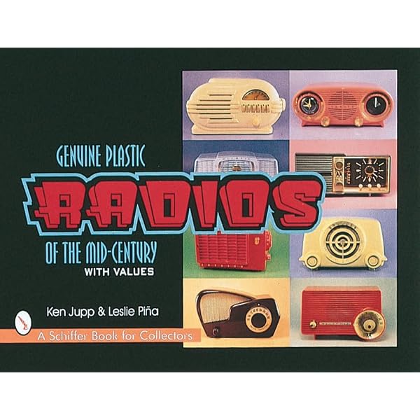 Classic Plastic Radios of the 1930s and 1940s: A Collector's Guide